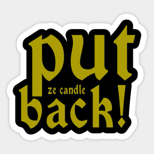 Put Ze Candle Back! Sticker